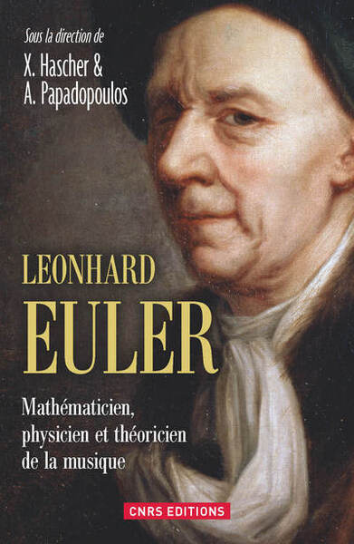 Leonhard Euler. Mathématicien, physicien et théoricien de la musique (9782271083319-front-cover)