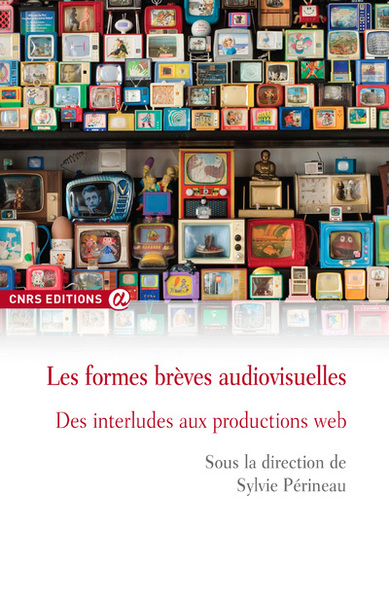 Les formes brèves audiovisuelles - Des interludes aux productions web (9782271072016-front-cover)
