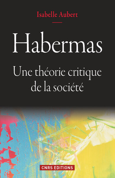 Habermas. Une théorie critique de la société (9782271075482-front-cover)