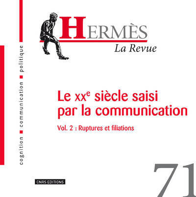 Hermès 71 - Le XXè siècle saisi par la communication Vol.2 : ruptures et filiations (9782271086051-front-cover)