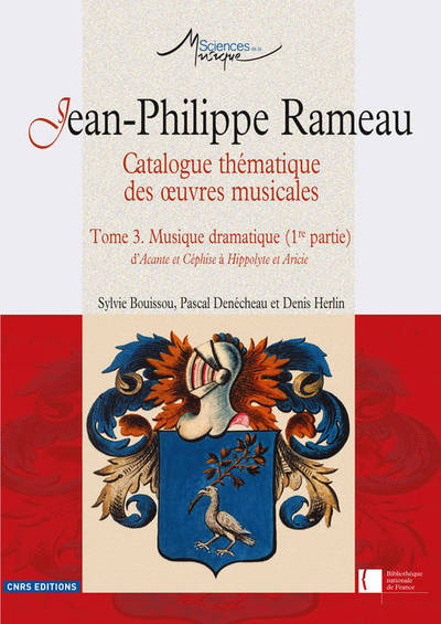 Jean-Philippe Rameau. Catalogue thématique des oeuvres musicales - Tome 3. Musique dramatique (1re p (9782271074874-front-cover)
