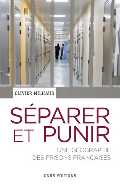 Séparer et punir. Une géographie des prisons françaises (9782271073914-front-cover)