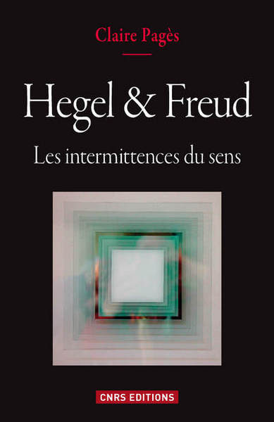 Hegel & Freud. Les intermittences du sens (9782271082978-front-cover)