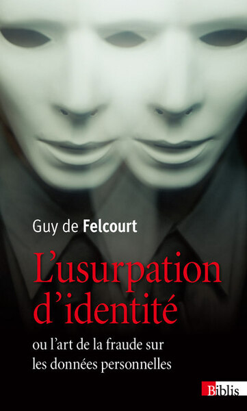 L'Usurpation d'identité ou l'art de la fraude sur les données personnelles (9782271082237-front-cover)