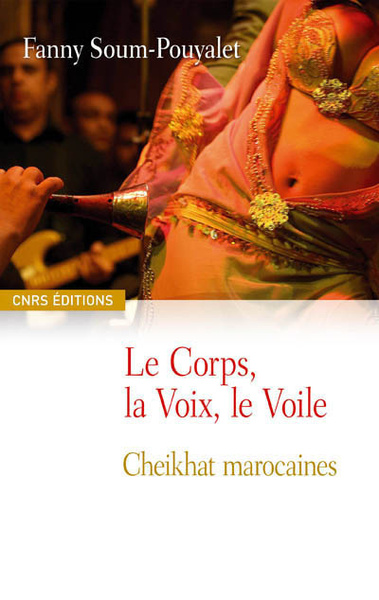 Le Corps, la Voix, le Voile. Cheikhat marocaines (9782271065919-front-cover)