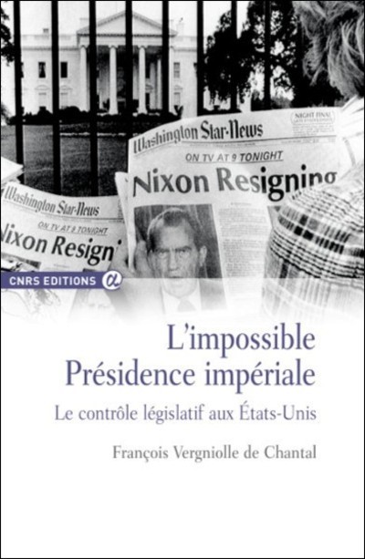 L'impossible présidence impériale - Le contrôle législatif aux Etats-Unis (9782271075932-front-cover)