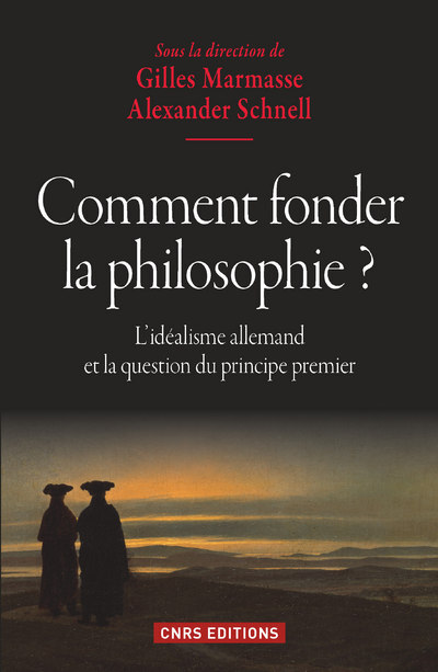 Comment fonder la philosophie ? L'idéalisme allemand et la question du principe premier (9782271077158-front-cover)