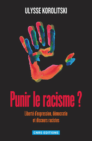 Punir le racisme? Liberté d'expression, démocratie et discours racistes (9782271071408-front-cover)