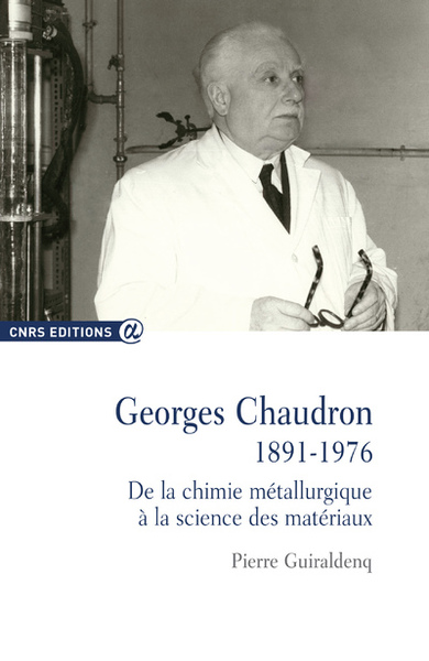 Georges Chaudron 1891-1976 De la chimie métallurgique (9782271074645-front-cover)
