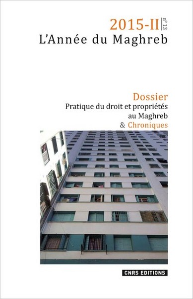 L'Année du Maghreb 2015-2 - n°13 : Pratique du droit et propriétés au Maghreb (9782271088314-front-cover)
