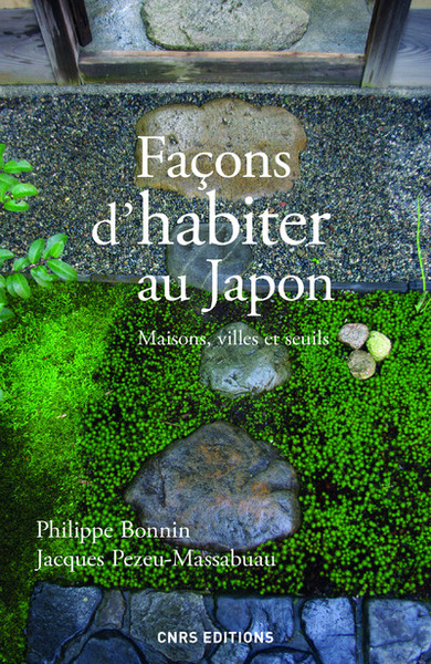 Facons d'habiter au Japon. Maisons, villes et seuils (9782271089120-front-cover)