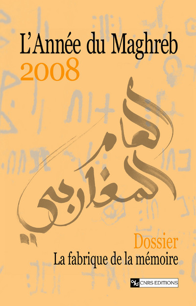 L'Année du Maghreb 2008 - Dossier : La fabrique de la mémoire (9782271066978-front-cover)