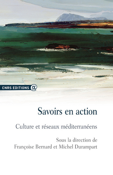Savoirs en action - Culture et réseaux méditérranéeens (9782271071927-front-cover)