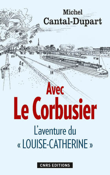 Avec Le Corbusier. L'aventure du Louise-Catherine (9782271087478-front-cover)