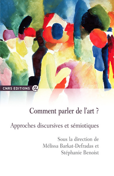 Comment parler de l'art - Approches discursives et sémiotiques (9782271076106-front-cover)