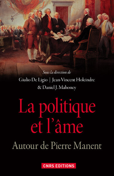 La Politique et l'âme. Autour de Pierre Manent (9782271081995-front-cover)