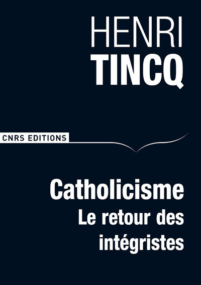 Catholicisme. Le retour des intégristes (9782271068675-front-cover)