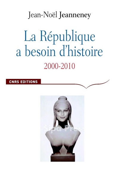 La République a besoin d'histoire. Interventions, 2000-2010 (9782271069825-front-cover)