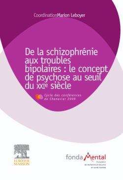 De la schizophrénie aux troubles bipolaires : le concept de psychose au seuil du XXIe siècle, Conférences Chenevier 2009 (9782294097515-front-cover)