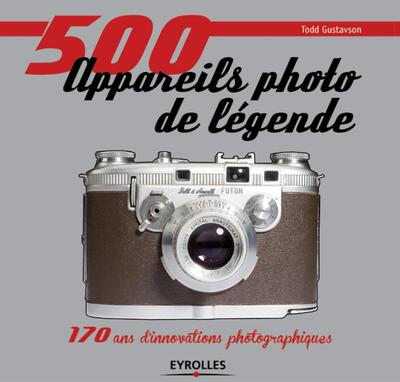 500 appareils photo de légende, 170 ans d'innovations photographiques. (9782212137675-front-cover)