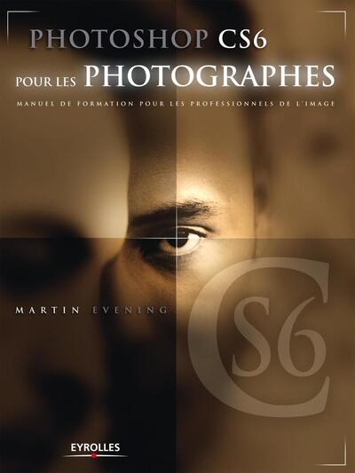 Photoshop CS6 pour les photographes, Manuel de formation pour les professionnels de l'image. (9782212135886-front-cover)