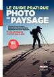 Le guide pratique de la photo de paysage, Choisir le bon endroit, attendre la bonne lumière, appliquer les bons réglages. 15 cas (9782212118049-front-cover)