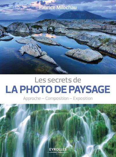 Les secrets de la photo de paysage, Approche - Composition - Exposition. (9782212143966-front-cover)