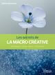 Les secrets de la macro créative, Techniques - Composition - Esthétique. (9782212142853-front-cover)