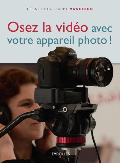 OSEZ LA VIDEO AVEC VOTRE APPAREIL PHOTO (9782212144888-front-cover)