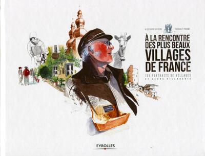 A la rencontre des plus beaux villages de France, 155 portraits de villages et leurs villageois (9782212127690-front-cover)