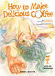 How to Make Delicious Coffee T07 (9791035506629-front-cover)