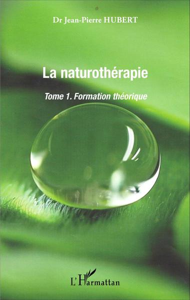 La Naturothérapie, Formation théorique - Tome 1 (9782343047942-front-cover)