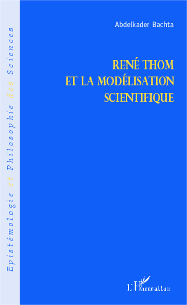 René Thom et la modélisation scientifique (9782343006178-front-cover)
