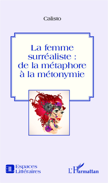 La femme surréaliste :, de la métaphore à la métonymie (9782343006420-front-cover)