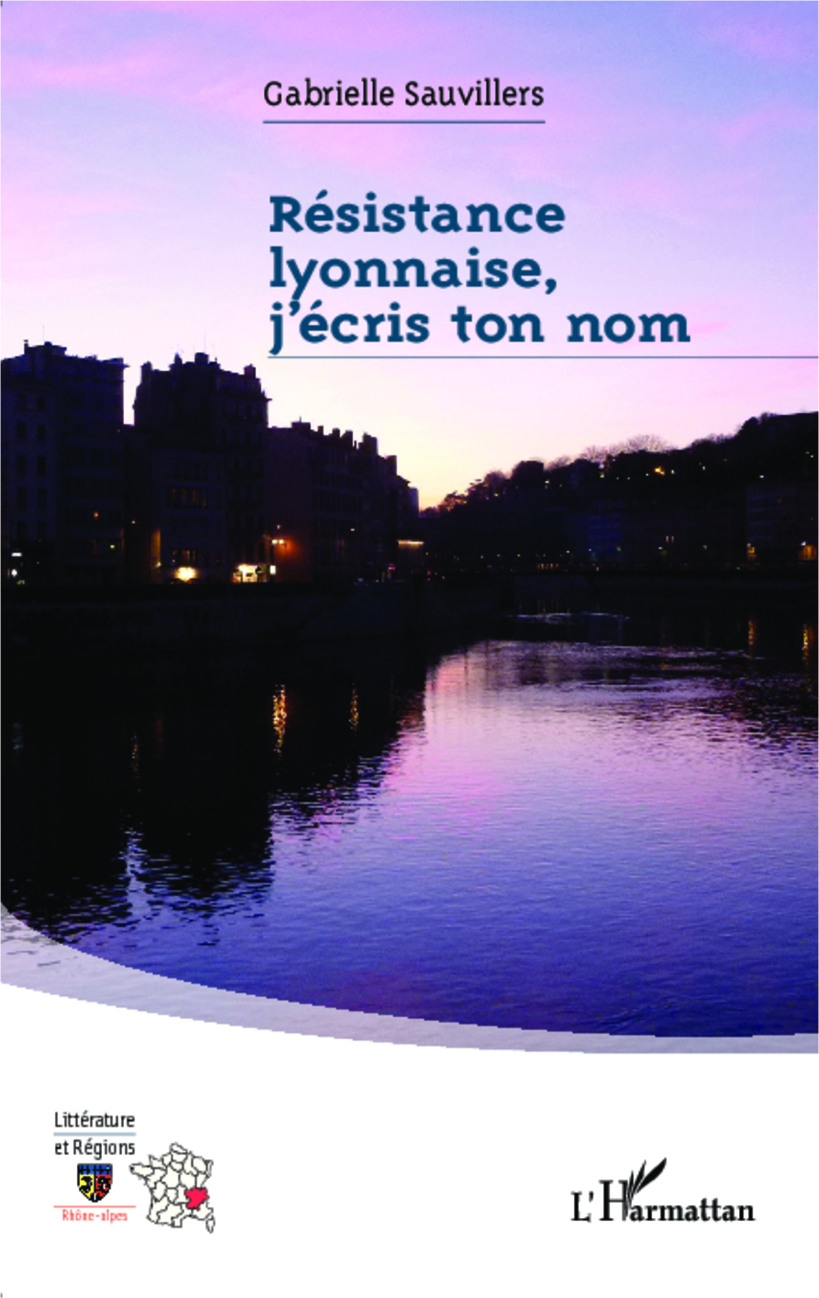 Résistance lyonnaise, j'écris ton nom (9782343030074-front-cover)