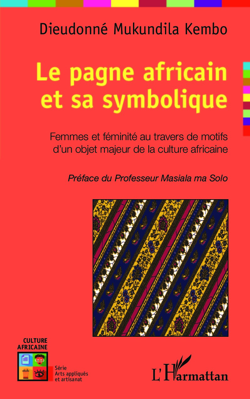 Le pagne africain et sa symbolique, Femmes et féminité au travers de motifs d'un objet majeur de la culture africaine (9782343045313-front-cover)