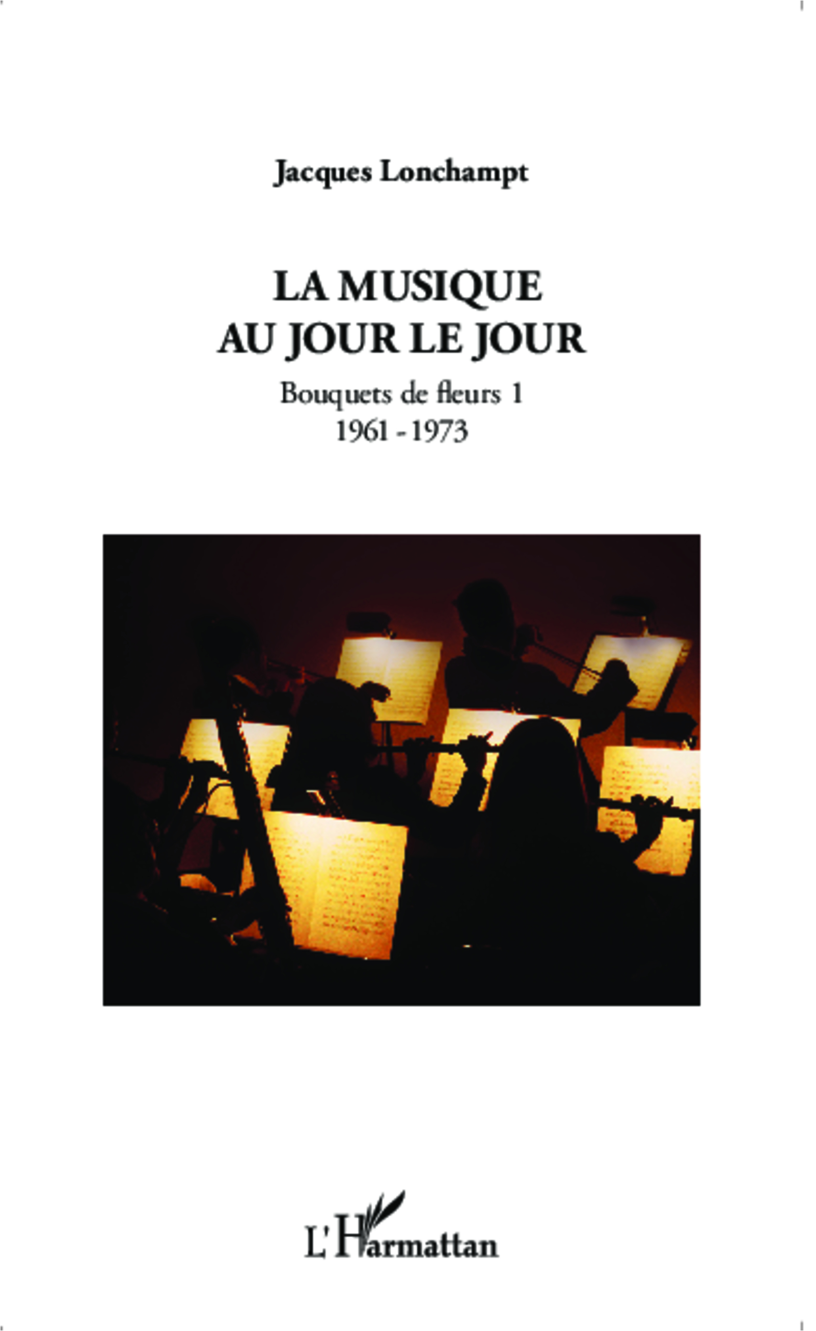 La musique au jour le jour, Bouquets de fleurs 1 - 1961 - 1973 (9782343043180-front-cover)