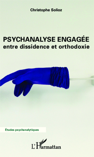 Psychanalyse engagée, entre dissidence et orthodoxie (9782343031347-front-cover)