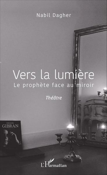 Vers la lumière, Le prophète face au miroir (9782343088846-front-cover)