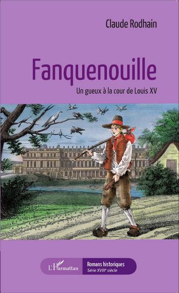 Fanquenouille, Un gueux à la cour de Louis XV (9782343067414-front-cover)