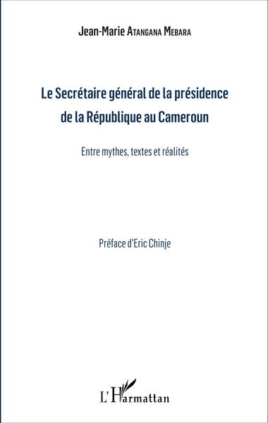 Le Secrétaire général de la présidence de la République du Cameroun, Entre mythes, textes et réalités (9782343084169-front-cover)