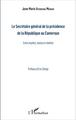 Le Secrétaire général de la présidence de la République du Cameroun, Entre mythes, textes et réalités (9782343084169-front-cover)