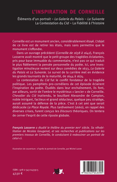 L'inspiration de Corneille, Éléments d'un portrait - La Galerie du Palais - La Suivante - La Contestation du Cid - La Fidélité à (9782343043395-back-cover)