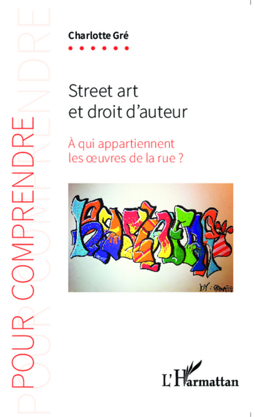 Street art et droit d'auteur, À qui appartiennent les oeuvres de la rue ? (9782343046990-front-cover)