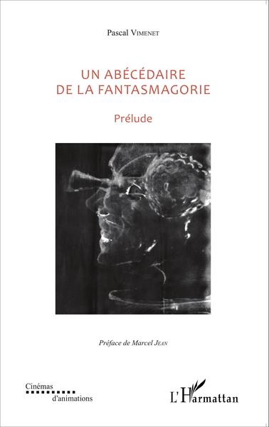 Un abécédaire de la fantasmagorie, Prélude (9782343065144-front-cover)