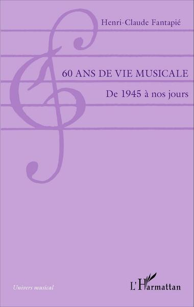 60 ans de vie musicale, De 1945 à nos jours (9782343082455-front-cover)