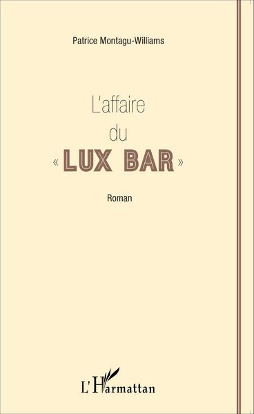 L'affaire du " Lux Bar ", Roman (9782343072661-front-cover)