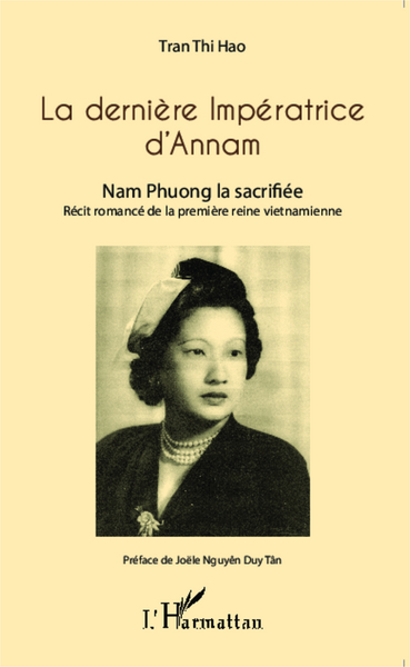La dernière Impératrice d'Annam, Nam Phuong la sacrifiée - Récit romancé de la première reine vietnamienne (9782343037493-front-cover)