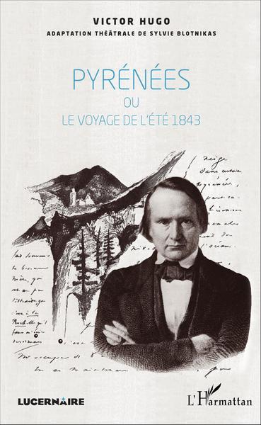 Pyrénées, ou - le voyage de l'été 1843 (9782343096797-front-cover)