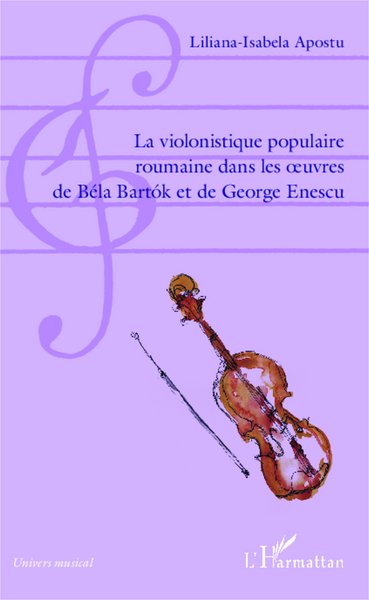 La violonistique populaire roumaine dans les oeuvres de Béla Bartok et de George Enescu (9782343029139-front-cover)